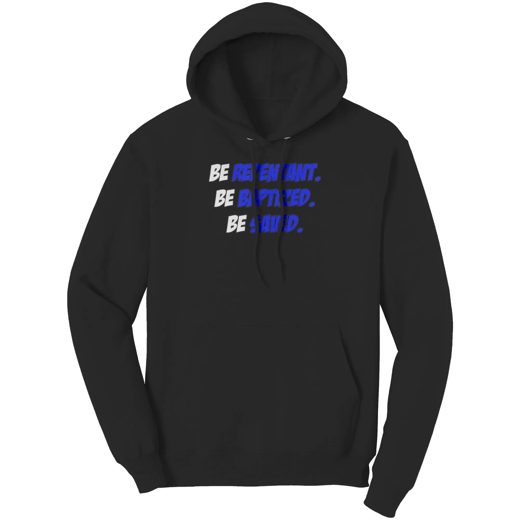Be Repentant. Be Baptized. Be Saved Hoodie Part 1