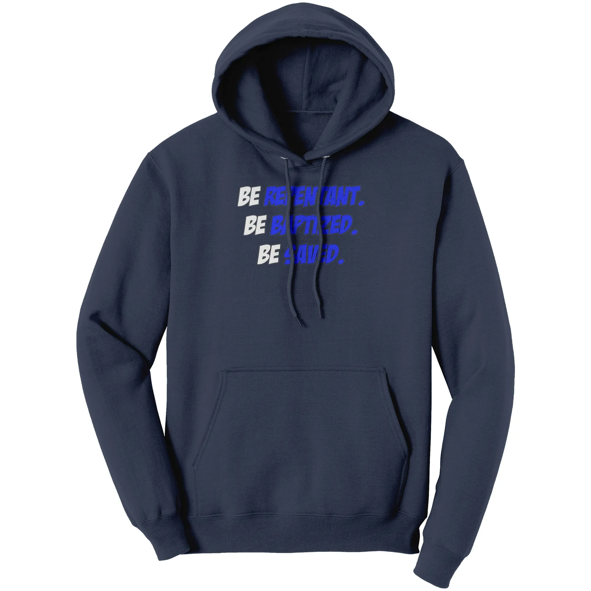 Be Repentant. Be Baptized. Be Saved Hoodie Part 1