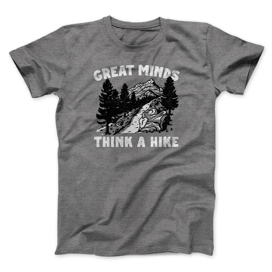 Great Minds Think A Hike Men/Unisex T-Shirt